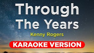 THROUGH THE YEARS  Kenny Rogers KARAOKE VERSION with lyrics [upl. by Arraic522]