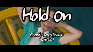 Chord Overstreet  Hold On Lyrics [upl. by Ayikur251]