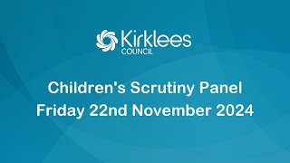 Kirklees Council Childrens Scrutiny Panel  22nd November 2024 [upl. by Theron995]