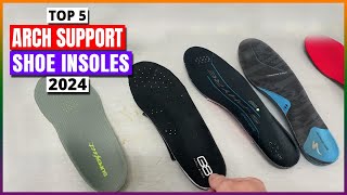 Top 5 Arch Support Shoe Insoles  Best Arch Support Shoe Insoles 2024 [upl. by Zaria]