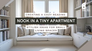 Creating a Cozy Reading Nook in a Tiny Apartment Stylish Ideas for Small Living Spaces [upl. by Berlinda]