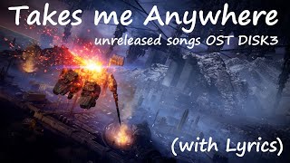 Takes Me Anywhere quotUnreleasedquot AC6 Song Lyrics Video  Armored Core VI Fires of Rubicon OST Disk 3 [upl. by Eivol]