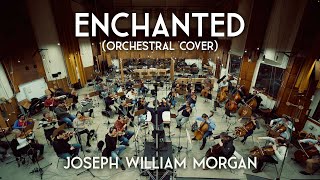 quotEnchantedquot  Orchestral Cover by Joseph William Morgan Official Video [upl. by Semela274]