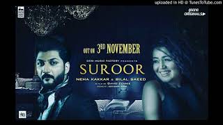 Suroor FULL SONG Bilal Saeed amp Neha Kakkar  Jadoda tere naina vich takeya  Film by David Zennie [upl. by Buffy845]