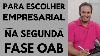 2° fase OAB  Porque escolher Empresarial na segunda fase [upl. by Nedac]