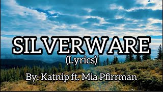 Katnip ft Mia PfirrmanSilverware lyrics silverware jlyricq [upl. by Arabelle]