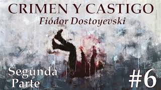 📖Audiolibro🎧  quotCrimen y Castigoquot de Fiódor Dostoyevski voz humana  Segunda Parte Capítulo 6✒️ [upl. by Daberath]