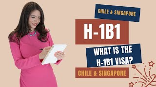 Simple Explanation of the H1B1 Visa Chile amp Singapore  Eligibility amp Applying for H1B1 Visas [upl. by Sweet]