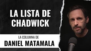 La lista de Chadwick  La Columna de Daniel Matamala [upl. by Englis814]