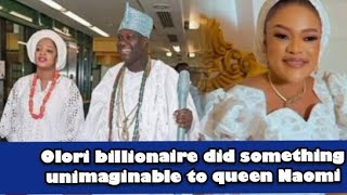 Olori billionaire did something unimaginable to queen Naomi [upl. by Ivens188]