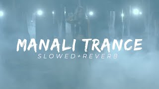 Manali Trance SLOWEDREVERB Yo Yo Honey Singh amp Neha Kakkar [upl. by Yalahs]