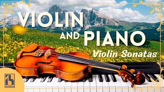 Violin amp Piano  Classical Music  Violin Sonatas [upl. by Efron540]