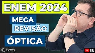 REVISÃO ENEM 2024  MEGA REVISÃO ÓPTICA  Professor Boaro [upl. by Ettedranreb901]