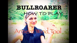 How to play Bullroarer  How to spin Tutorial [upl. by Hewet]