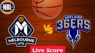 Melbourne United vs Adelaide 36ers NBL 🏀 Live Scoreboard Play by Play [upl. by Tsiuqram]