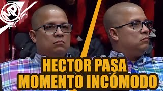 HECTOR pasa por Momento Incómodo MIRA su REACCIÓN [upl. by Ecaroh]