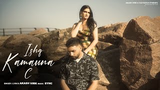 Ishq Kamauna C  Akash Virk  Sync  1TakeCrew  New Punjabi Song 2024  Old Batch Studios [upl. by Dnumyar]