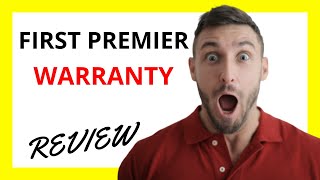 🔥 First Premier Warranty Review Pros and Cons [upl. by Cassi340]