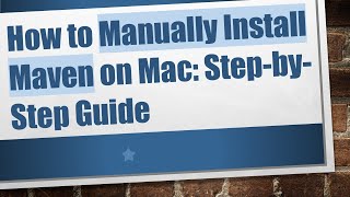 How to Manually Install Maven on Mac StepbyStep Guide [upl. by Aay]