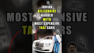 Indian billionaire barber owns the most expensive taxi cars 💵 shorts automobile car [upl. by Kate706]