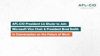 AFLCIO President Shuler Joins Microsoft Vice Chair amp President Smith on AI and the Future of Work [upl. by Aime271]