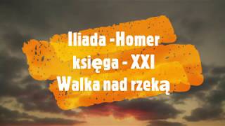 Iliada  Homer księga XXI Walka nad rzeką [upl. by Haduj]