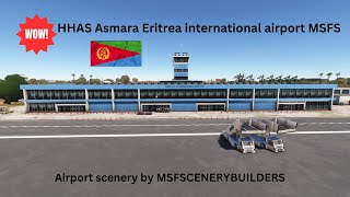 WOW HHAS ASMARA ERITREA INTERNATIONAL AIRPORT SCENERY msfs2020 [upl. by Scutt]