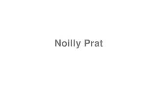 How to Pronounce quotNoilly Pratquot [upl. by Elkin]