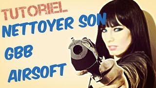 AIRSOFT Tutorial Nettoyer son GBB HD Francais [upl. by Welcher]