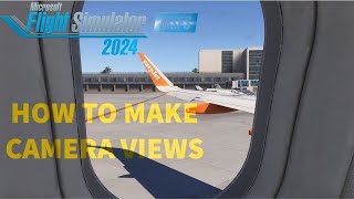 Custom Camera Views MSFS 2024  Tutorial [upl. by Pirzada]