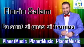 Florin Salam  Eu sunt si gras si frumos [upl. by Acirne94]