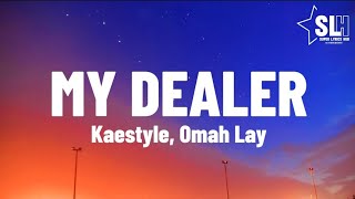 Kaestyle amp Omah Lay  My dealer Lyrics Video [upl. by Aiceled702]