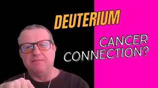 Does Deuterium Play a Role in Cancer [upl. by Norrahc]