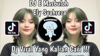 DJ E MASBULOH ELY SYAHREZA VIRAL TIK TOK TERBARU 2023 YANG KALIAN CARI [upl. by Malvia]