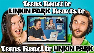 TEENS REACT TO LINKIN PARK REACTS TO TEENS REACT TO LINKIN PARK [upl. by Atsyrt798]