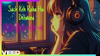 Sach Keh Raha Hai Deewana New Song Slowed and Reverb [upl. by Epilihp]