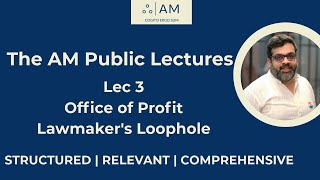 AM Public Lectures  Lec 3  Office of Profit  Lawmakers Loophole [upl. by Wayland]