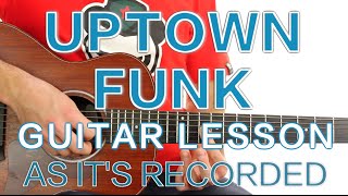 ► Uptown Funk  Mark Ronson ft Bruno Mars  Guitar Lesson As Its Recorded ✎ FREE TAB [upl. by Arri]