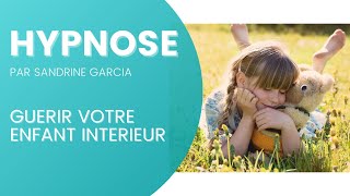 Hypnose Guérir votre enfant intérieur [upl. by Adnaluoy121]