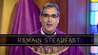 Remain Steadfast  Homily Father Joseph Mazzone [upl. by Hamid]