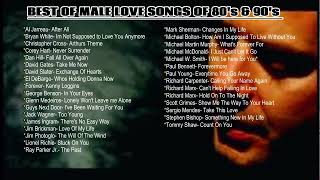 BEST MALE LOVE SONGS 80s amp 90s [upl. by Nelag]