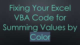 Fixing Your Excel VBA Code for Summing Values by Color [upl. by Celestia]