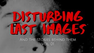 Disturbing Last Photos amp The Stories Behind Them Vol 1 [upl. by Colan133]