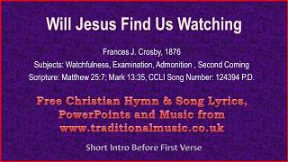 Will Jesus Find Us Watching  Hymn Lyrics amp Music [upl. by Darci]