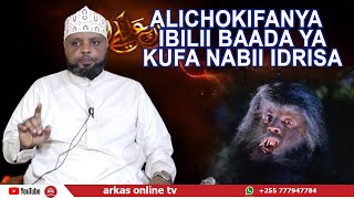 ALICHOKIFANYA IBILISI BAADA YA KUFA NABII IDRISA SHEIK OTHMAN MAALIM [upl. by Fariss]