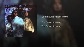 The Dream Academy  Life In A Northern Town [upl. by Ellennahs]