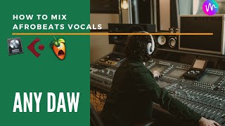 How To Mix Afrobeats Vocals Like A Pro  Krizbeatz Tutorials [upl. by Reerg151]