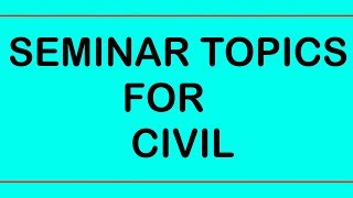 SEMINAR TOPICS FOR CIVIL ENGINEERINGPART 2 [upl. by Porta538]