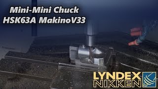 LyndexNikken  MiniMini Chuck HSK63A  Makino V33 [upl. by Yatnahs]