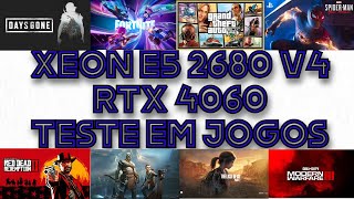 XEON E5 2680 V4 RTX 4060 TESTE EM JOGOS [upl. by Jeff]